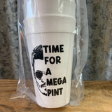 Time For A Mega Pint Styrofoam Cups